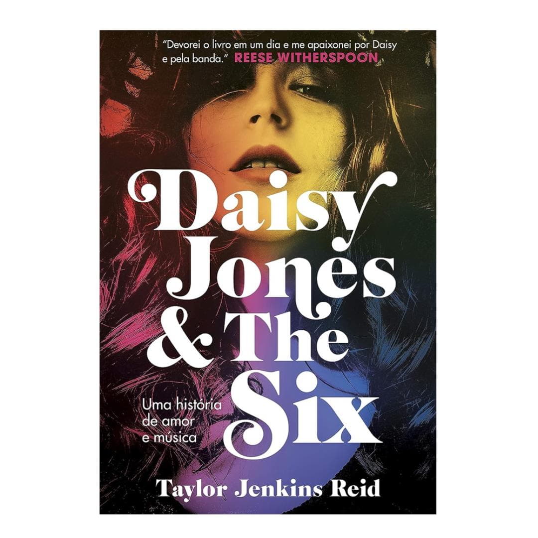 Daisy Jones and The Six: Uma história de amor e música, de Taylor Jenkins Reid Daisy Jones and The Six: Uma história de amor e música, de Taylor Jenkins Reid